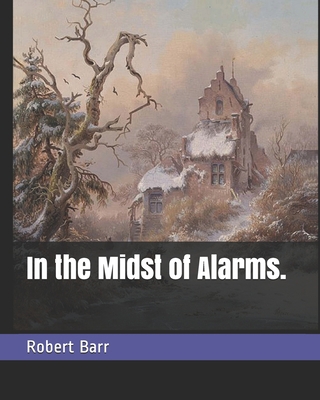 In the Midst of Alarms. 1704216761 Book Cover