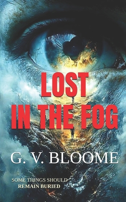 Lost in the Fog: Some Things Should Remain Buried B0G5D58NPJ Book Cover