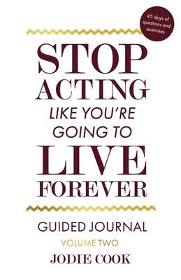 Stop Acting Like You're Going To Live Forever: ... B08QRXV66P Book Cover