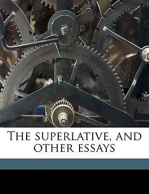 The Superlative, and Other Essays 1149554010 Book Cover