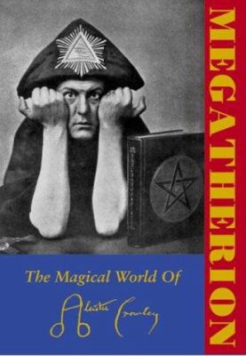 Megatherion: The Magickal World of Aleister Cro... 1840680865 Book Cover