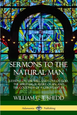 Sermons to the Natural Man: Lessons on the Will... 0359742564 Book Cover