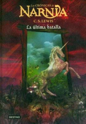 La última batalla: Las Crónicas de Narnia 7 (Sp... [Spanish] 8408060007 Book Cover