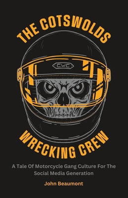 The Cotswolds Wrecking Crew: A Tale Of Motorcyc... B0C1JH4DP7 Book Cover