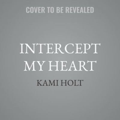 Intercept My Heart B0GY7K6V2S Book Cover