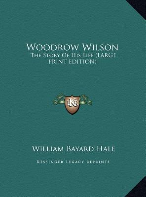 Woodrow Wilson: The Story of His Life (Large Pr... [Large Print] 1169883362 Book Cover