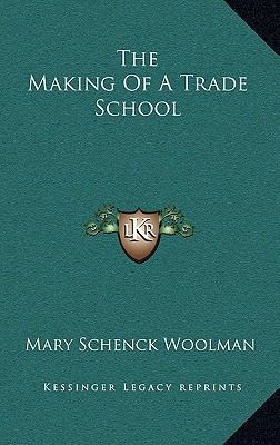 The Making of a Trade School 1163829218 Book Cover