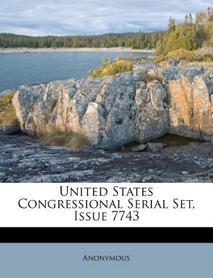 United States Congressional Serial Set, Issue 7743 1286156130 Book Cover