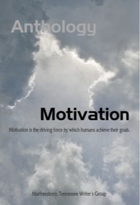 Motivation: Murfreesboro Writers Group Anthology 0984896821 Book Cover