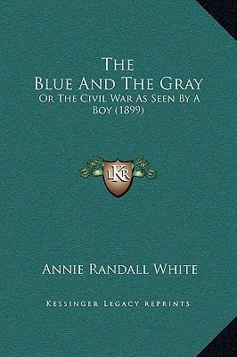 The Blue And The Gray: Or The Civil War As Seen... 1169339948 Book Cover