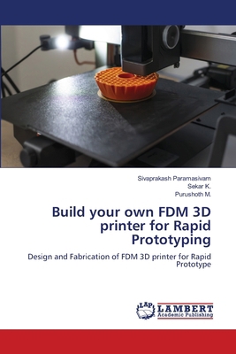 Build your own FDM 3D printer for Rapid Prototy... 6209625673 Book Cover
