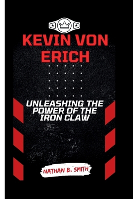 Kevin Von Erich: Unleashing the Power of the Ir... B0CVSGPBPL Book Cover