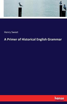 A Primer of Historical English Grammar 3744750019 Book Cover