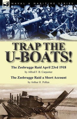 Trap the U-Boats!--The Zeebrugge Raid April 23r... 1782824685 Book Cover