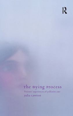 The Dying Process: Patients' Experiences of Pal... 0415226783 Book Cover