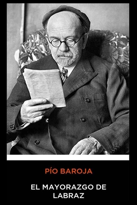 P?o Baroja - El Mayorazgo de Labraz [Spanish] 1707614687 Book Cover