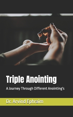 Triple Anointing: A Journey Through Different A... B0D4D7TP27 Book Cover