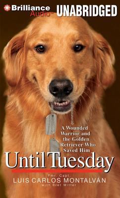 Until Tuesday: A Wounded Warrior and the Golden... 1455853550 Book Cover