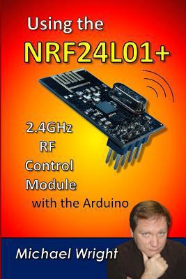 Using the NRF24L01 2.4GHz RF Control Module wit... 1544988893 Book Cover