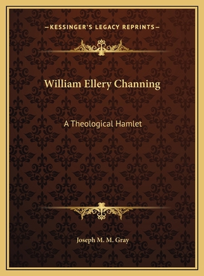 William Ellery Channing: A Theological Hamlet 1169529984 Book Cover