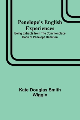 Penelope's English Experiences; Being Extracts ... 9357397604 Book Cover