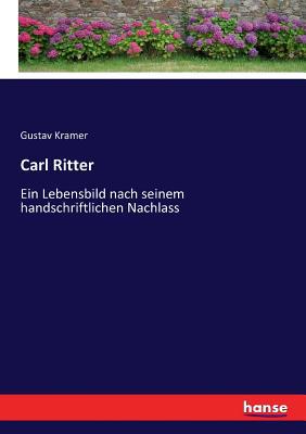 Carl Ritter: Ein Lebensbild nach seinem handsch... [German] 3743637685 Book Cover