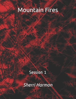 Mountain Fires: Session 1 B084G64989 Book Cover