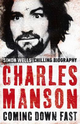 Charles Manson: Coming Down Fast 0340977035 Book Cover