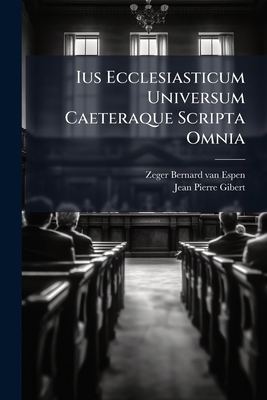 Ius Ecclesiasticum Universum Caeteraque Scripta... [Italian] 1179359860 Book Cover