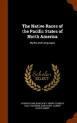 The Native Races of the Pacific States of North... 1344053955 Book Cover