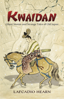 Kwaidan: Ghost Stories and Strange Tales of Old... 0486450945 Book Cover