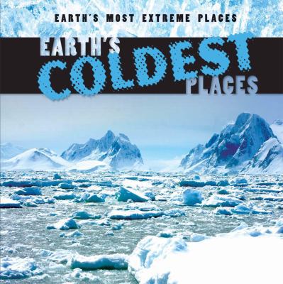 Earth's Coldest Places 1482418916 Book Cover