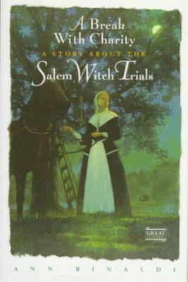 A Break with Charity: A Story about the Salem W... 0152003533 Book Cover