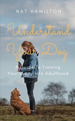 Understand Your Dog: A Guide To Training Your P... 1698418183 Book Cover