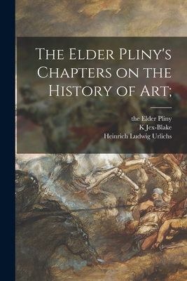 The Elder Pliny's Chapters on the History of Art; 1014847036 Book Cover