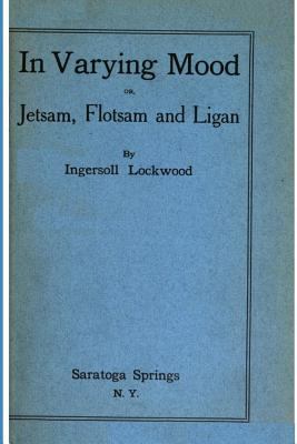 In Varying Mood or, Jetsam, Flotsam and Ligan b... 1797499874 Book Cover