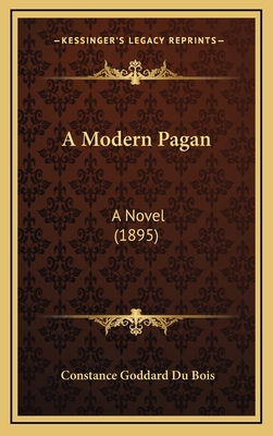 A Modern Pagan: A Novel (1895) 1164749978 Book Cover
