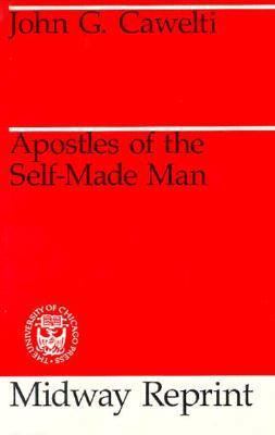 Apostles of the Self-Made Man (Midway Reprint) 0226098702 Book Cover
