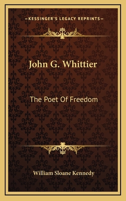 John G. Whittier: The Poet of Freedom the Poet ... 1163739782 Book Cover