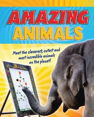 Amazing Animals: Meet the Cleverest, Cutest, an... 0764146793 Book Cover