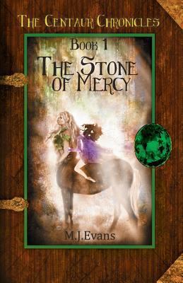 The Stone of Mercy: Book 1 of the Centaur Chron... 0996661743 Book Cover