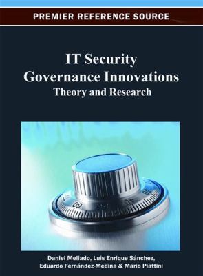 IT Security Governance Innovations: Theory and ... 1466620838 Book Cover