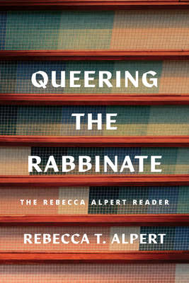 Queering the Rabbinate: The Rebecca Alpert Reader 0814353177 Book Cover