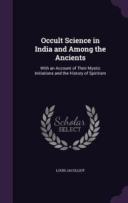 Occult Science in India and Among the Ancients:... 135808131X Book Cover