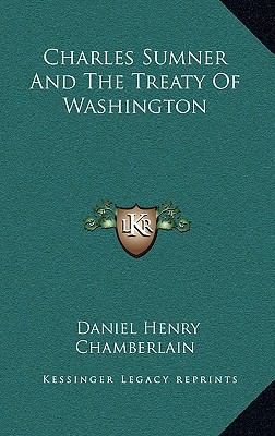 Charles Sumner and the Treaty of Washington 1168664403 Book Cover