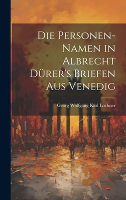 Die Personen-Namen in Albrecht Dürer's Briefen ... 1021085154 Book Cover