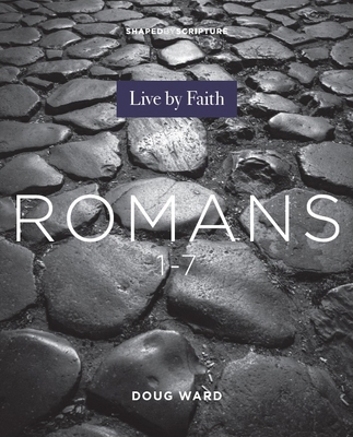 Shaped by Scripture: Romans 1-7 0834142902 Book Cover