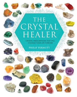 The Crystal Healer: Crystal Prescriptions That ... 1904991637 Book Cover