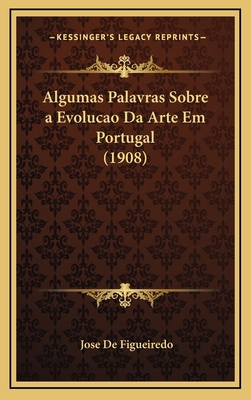 Algumas Palavras Sobre a Evolucao Da Arte Em Po... [Portuguese] 1168866316 Book Cover