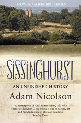 Sissinghurst: An Unfinished History. Adam Nicolson B00BO4FL8W Book Cover